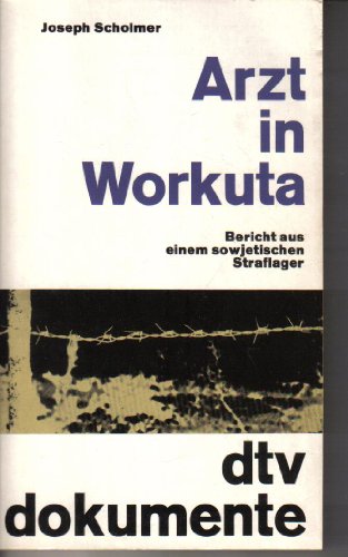 Arzt in Workuta. Bericht aus einem sowjetischen Straflager.