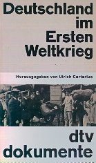 Deutschland im Ersten Weltkrieg: Texte und Dokumente 1914 - 1918 - Cartarius, Ulrich