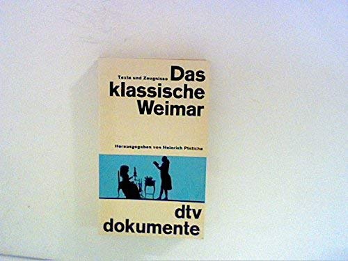 Beispielbild fr Das klassische Weimar - Texte und Zeugnisse zum Verkauf von Versandantiquariat Felix Mcke