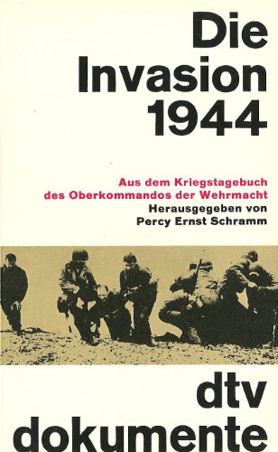 Imagen de archivo de Die Invasion 1944 : aus d. Kriegstagebuch d. Oberkommandos d. Wehrmacht (Wehrmachtfhrungsstab). a la venta por medimops