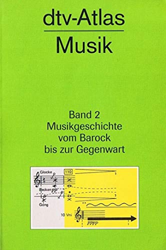 Beispielbild fr dtv-Atlas Musik: Band 2: Musikgeschichte vom Barock bis zur Gegenwart zum Verkauf von medimops