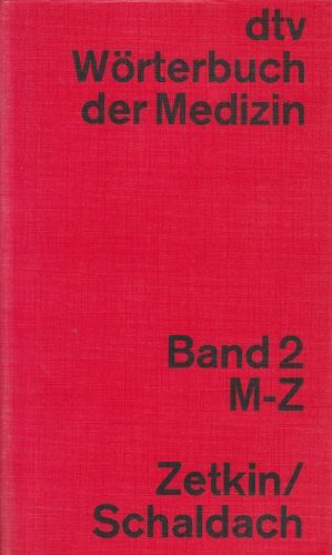 Wörterbuch der Medizin, Zahnheilkunde und Grenzgebiete; Teil: Bd. 2., L - Z. dtv ; 3029 - ZETKIN-SCHALDACH.