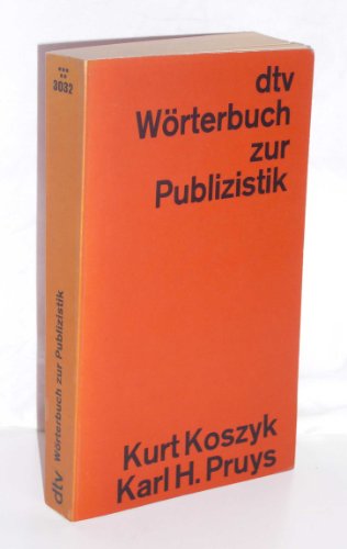 Stock image for dtv-Wrterbuch zur Publizistik. Mit einem Vorwort von Karl Hugo Pruys. Ca. 500 Stichwrter mit Literaturangeben. - (=dtv 3032). for sale by BOUQUINIST