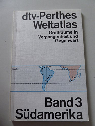 9783423031141: dtv-Perthes-Weltatlas: Grorume in Vergangenheit und Gegenwart – Band 3: Sdamerika