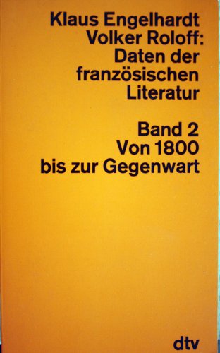 Daten der französischen Literatur Bd. 2: Von 1800 bis zur Gegenwart. Nr. 3193 - Engelhardt, Klaus und Volker Roloff