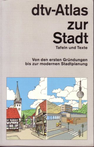 dtv-Atlas zur Stadt : Von den ersten Gründungen bis zur modernen Stadtplanung ; Tafeln und Texte. dtv ; 3231 - Hotzan, Jürgen und Florian Urich