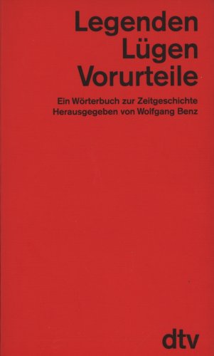 LEGENDEN, LÜGEN, VORURTEILE. ein Wörterbuch zur Zeitgeschichte - [Hrsg.]: Benz, Wolfgang