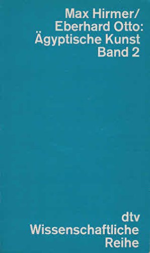 Hirmer, Max: Ägyptische Kunst; Teil: Bd. 2. dtv ; 4093. Wiss. Reihe. - Max Hirmer/Eberhard Otto; Eberhard Otto