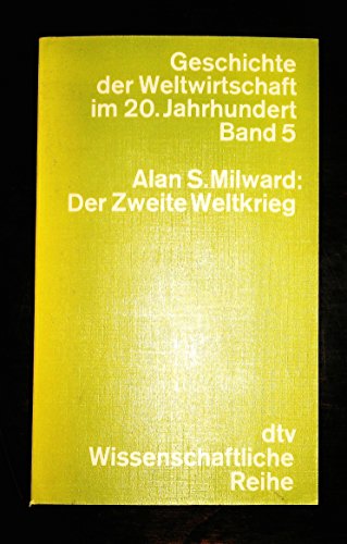 Imagen de archivo de Der Zweite Weltkrieg Krieg, Wirtschaft und Gesellschaft 1939-1945 (Geschichte der Weltwirtschaft im 20. Jahrhundert ; Bd. 5) a la venta por Antiquariat Smock