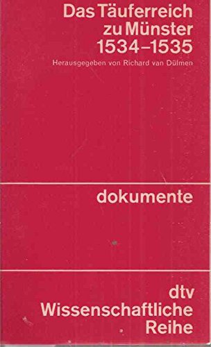 Beispielbild fr Das Tuferreich zu Mnster : 1534 - 1535; Berichte u. Dokumente. hrsg. von Richard van Dlmen / dtv ; 4150 : Wiss. Reihe zum Verkauf von Versandantiquariat Schfer