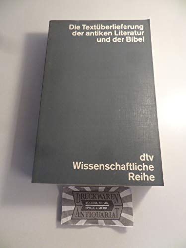 Imagen de archivo de Die Textuberlieferung der Antiken Literatur und der Bibel (DTV Wissenschaftliche Reihe 4176) a la venta por Powell's Bookstores Chicago, ABAA