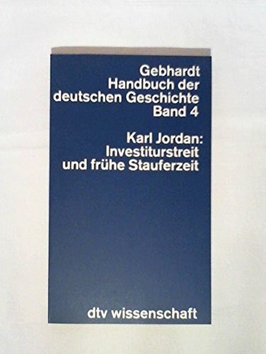 Beispielbild fr Investiturstreit und frhe Stauferzeit : 1056 - 1197. Handbuch der deutschen Geschichte ; Bd. 4; dtv ; 4204 : Wiss. Reihe zum Verkauf von Versandantiquariat Schfer