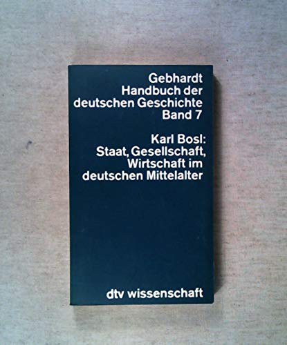 Staat, Gesellschaft, Wirtschaft im deutschen Mittelalter. Handbuch der deutschen Geschichte, 7. - Bosl, Karl