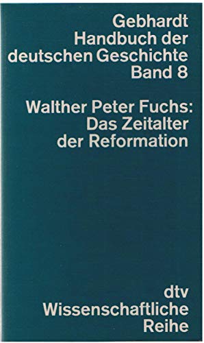 Stock image for Das Zeitalter der Reformation. Handbuch der deutschen Geschichte ; Bd. 8; dtv ; 4208 : Wiss. Reihe for sale by Versandantiquariat Schfer