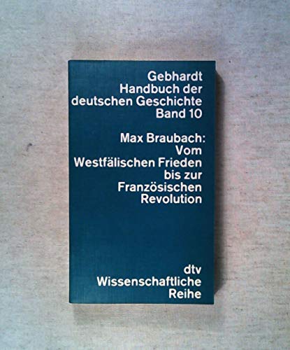 Imagen de archivo de Vom Westflischen Frieden bis zur Franzsischen Revolution. Handbuch der deutschen Geschichte ; Bd. 10; dtv ; 4210 : Wiss. Reihe a la venta por Versandantiquariat Schfer