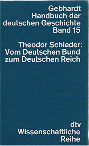 Stock image for Handbuch der Deutschen Geschichte. Band 15: Vom Deutschen Bund zum Deutschen Reich for sale by DER COMICWURM - Ralf Heinig