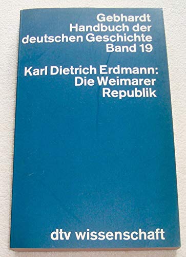 DIE WEIMARER REPUBLIK 19: Gebhardt Handbuch der deutschen Geschichte ? Band 19