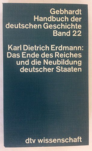 Stock image for Handbuch der Deutschen Geschichte, Band 22: Das Ende des Reiches und die Neubildung deutscher Staaten. for sale by medimops