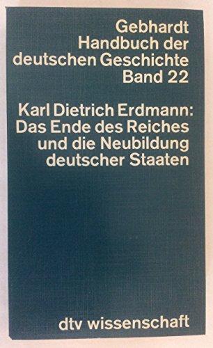 Stock image for Handbuch der Deutschen Geschichte, Band 22: Das Ende des Reiches und die Neubildung deutscher Staaten. for sale by Versandantiquariat Felix Mcke