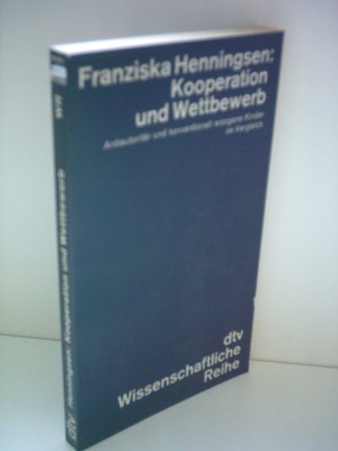 9783423042338: Kooperation und Wettbewerb: Antiautoritär u. konventionell erzogene Kinder im Vergleich ; e. psycholog. Studie (DTV Wissenschaftliche Reihe) (German Edition)