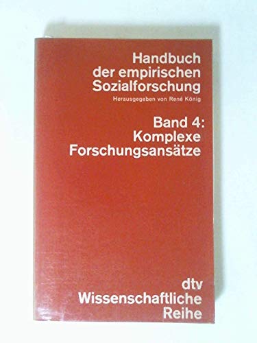 Handbuch der empirischen Sozialforschung Bd. 4: Komplexe Forschungsansätze. (Nr. 4239) - König, Rene