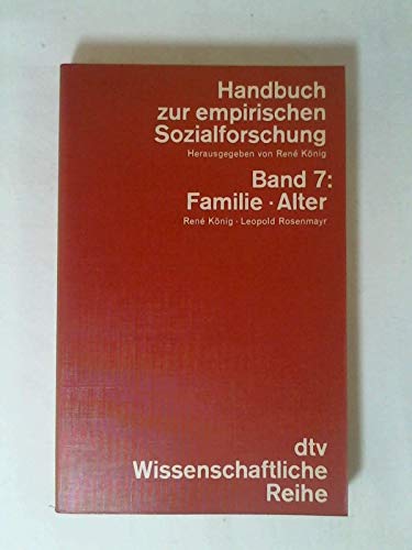 Handbuch der empirischen Sozialforschung; Bd. 7., Familie, Alter. - König, Rene und Leopold Rosenmayr