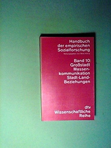 Imagen de archivo de Handbuch der empirischen Sozialforschung 10: Grostadt, Massenkommunikation, Stadt-Land-Beziehungen a la venta por Versandantiquariat Felix Mcke