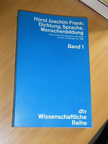 Dichtung, Sprache, Menschenbildung, Band 1+2. Geschichte des Deutschunterrichts von den Anfängen ...