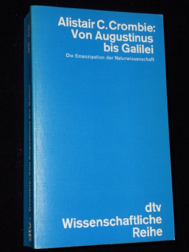 Imagen de archivo de Von Augustinus bis Galilei. Die Emanzipation der Naturwissenschaft. a la venta por medimops