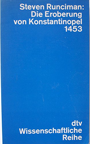 dtv ; 4286 : Wissenschaftl. Reihe Die Eroberung von Konstantinopel 1453 (vierzehnhundertdreiundfünfzig) - Runciman, Steven