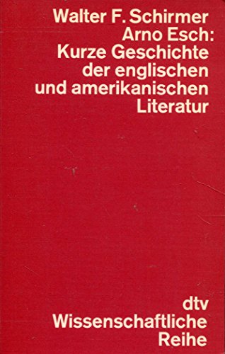 Kurze Geschichte der englischen und amerikanischen Literatur (Ai6t) - Schirmer, Walter F. /Esch, Arno.