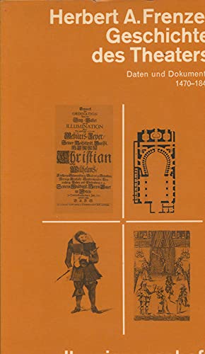 Imagen de archivo de Geschichte des Theaters. Daten und Dokumente 1470 - 1840 a la venta por Leserstrahl  (Preise inkl. MwSt.)