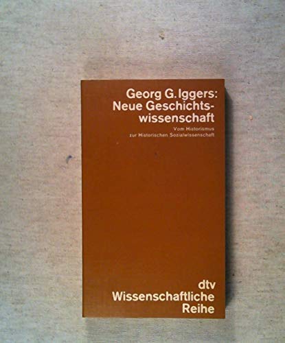 Stock image for Neue Geschichtswissenschaft. Vom Historismus zur histororischen Sozialwissenschaft. Ein internationaler Vergleich. Mit Beitrgen von Norman Baker und Michael Frisch. Mit einem Vorwort und einem Nachwort des Verfassers. Aus dem Englischen vom Autor, von Peter Th. Walther und Walter Theimer. Mit Literaturhinweisen und einem Register. Originaltitel: New Directions in European Historiography. - (=dtv Wissenschaftliche Reihe, WR 4308). for sale by BOUQUINIST