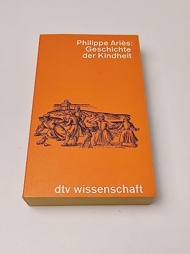 Beispielbild fr Geschichte der Kindheit. Mit einem Vorwort von Hartmut von Hentig. (Aus dem Franzsischen von Caroline Neubaur und Karin Kersten). zum Verkauf von HENNWACK - Berlins grtes Antiquariat