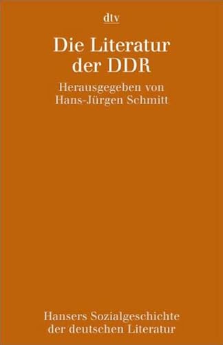 Hansers Sozialgeschichte der deutschen Literatur vom 16. Jahrhundert bis zur Gegenwart; Teil: Bd. 11., Die Literatur der DDR. hrsg. von Hans-Jürgen Schmitt / dtv ; 4353 - Schmitt, Hans-Jürgen (Herausgeber)