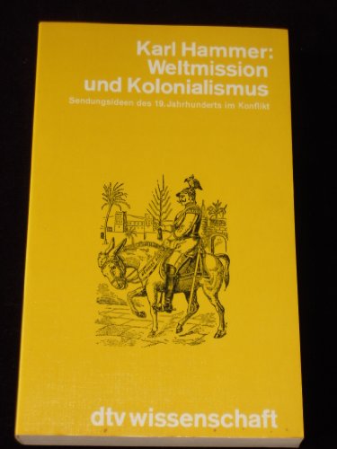 Stock image for Weltmission und Kolonialismus. Sendungsideen des 19. Jahrhunderts im Konflikt. for sale by Steamhead Records & Books