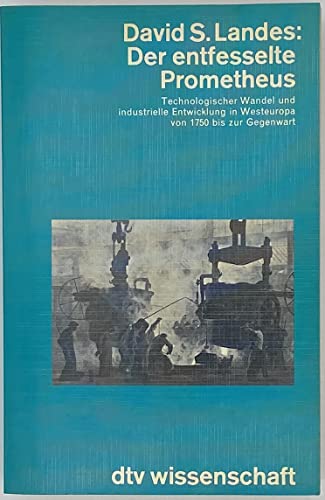 Beispielbild fr Der entfesselte Prometheus. Technologischer Wandel und industrielle Entwicklung in Westeuropa von 1750 bis zur Gegenwart zum Verkauf von medimops