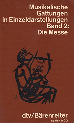 Die Messe. ( Musikalische Gattungen in Einzeldarstellungen - Band 2 ).