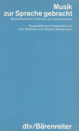 9783423044219: Musik - zur Sprache gebracht : Musikästhetische Texte aus drei Jahrhunderten / ausgewählt und kommentiert von Carl Dahlhaus und Michael Zimmermann