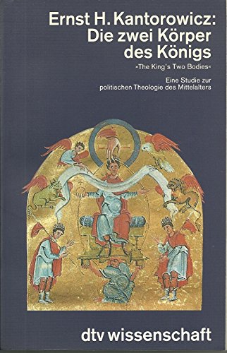 9783423044653: Die zwei Körper des Königs. 'The King's Two Bodies'. Eine Studie zur politischen Theologie des Mittelalters. (=dtv wissenschaft 4465).