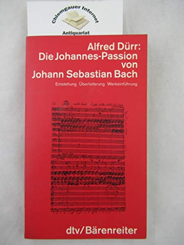 Beispielbild fr Die Johannes- Passion von Johann Sebastian Bach. Entstehung, berlieferung, Werkeinfhrung. zum Verkauf von medimops