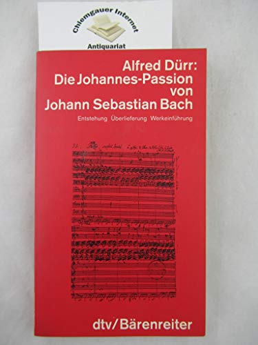 9783423044769: Die Johannes-Passion von Johann Sebastian Bach. Entstehung, berlieferung, Werkeinfhrung