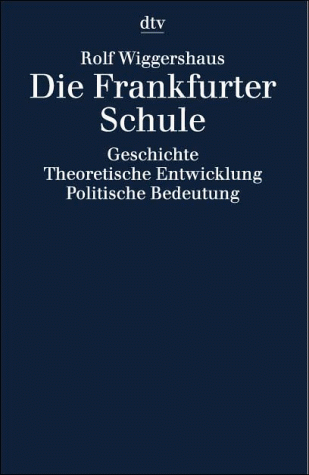 Beispielbild fr Die Frankfurter Schule. Geschichte. Theoretische Entwicklung. Politische Bedeutung zum Verkauf von medimops