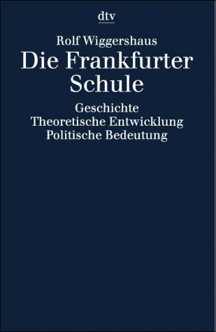 9783423044844: Die Frankfurter Schule. Geschichte - Theoretische Entwicklung, Politische Bedeutung