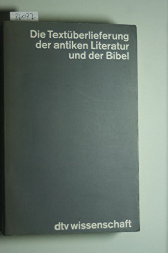 Beispielbild fr Die Textberlieferung der antiken Literatur und der Bibel. von . Mit e. Vorw. von Martin Bodmer / dtv ; 4485 : dtv-Wissenschaft zum Verkauf von Versandantiquariat Schfer