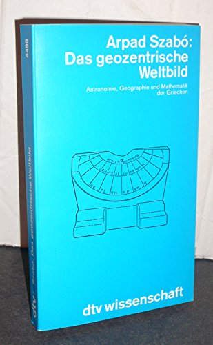 Stock image for Das geozentrische Weltbild. Astronomie, Geographie und Mathematik der Griechen. dtv-Wissenschaft 4490 for sale by Bernhard Kiewel Rare Books