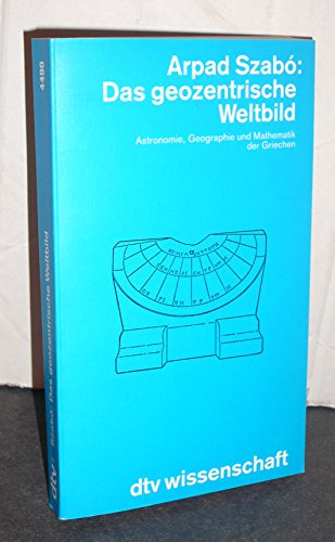 Das geozentrische Weltbild. Astronomie, Geographie und Mathematik der Griechen. dtv-Wissenschaft ...