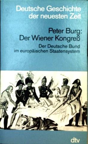 Beispielbild fr Der Wiener Kongress, der Deutsche Bund im europischen Staatensystem (Deutsche Geschichte der neuesten Zeit) zum Verkauf von Versandantiquariat Felix Mcke