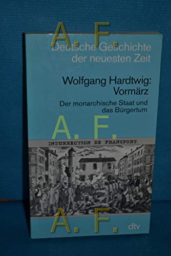 Stock image for Deutsche Geschichte der neuesten Zeit. Vorm�rz. Der monarchische Staat und das B�rgertum. for sale by Project HOME Books