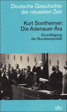 Stock image for Die Adenauer-Ara: Grundlegung der Bundesrepublik (Deutsche Geschichte der neuesten Zeit vom 19. Jahrhundert bis zur Gegenwart) (German Editi for sale by Ammareal